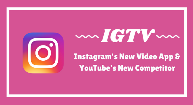 IGTV Instagram's New Video App & YouTube's New Competitor